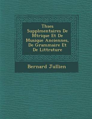 Book cover for Th Ses Suppl Mentaires de M Trique Et de Musique Anciennes, de Grammaire Et de Litt Rature