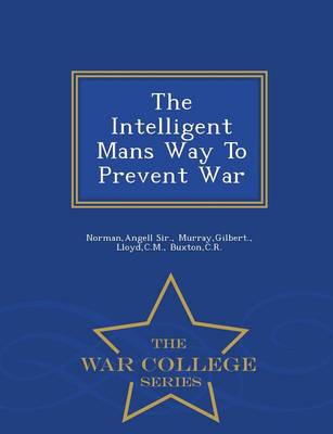 Book cover for The Intelligent Mans Way to Prevent War - War College Series