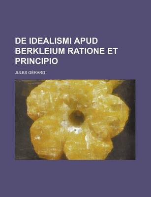 Book cover for de Idealismi Apud Berkleium Ratione Et Principio