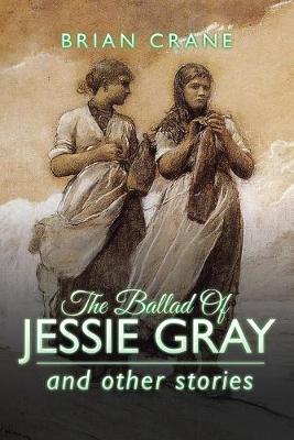 Book cover for The Ballad Of Jessie Gray