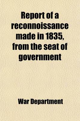 Book cover for Report of a Reconnoissance Made in 1835, from the Seat of Government; By the Way of Green Bay and the Wisconsin Territory, to the Coteau de Prairie