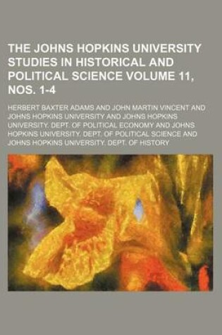 Cover of The Johns Hopkins University Studies in Historical and Political Science Volume 11, Nos. 1-4