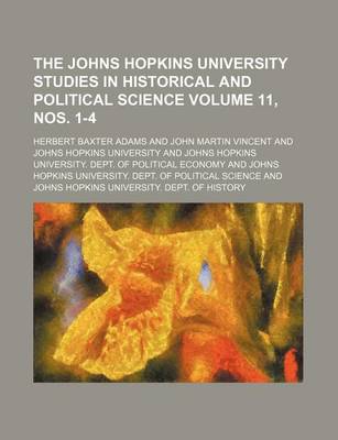 Book cover for The Johns Hopkins University Studies in Historical and Political Science Volume 11, Nos. 1-4