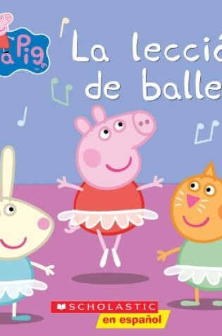 Cover of Peppa Pig: La Lección de Ballet