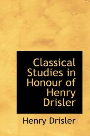 Cover of Classical Studies in Honour of Henry Drisler