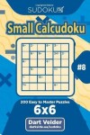 Book cover for Sudoku Small Calcudoku - 200 Easy to Master Puzzles 6x6 (Volume 8)