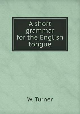 Book cover for A short grammar for the English tongue