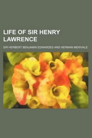 Cover of Life of Sir Henry Lawrence Volume 1