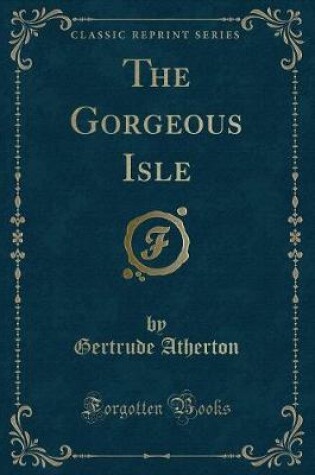 Cover of The Gorgeous Isle (Classic Reprint)