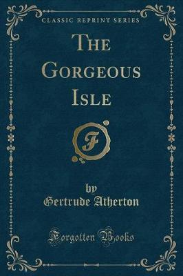 Book cover for The Gorgeous Isle (Classic Reprint)