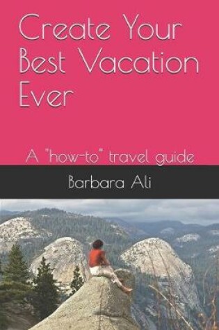 Cover of Create Your Best Vacation Ever