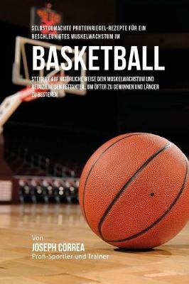 Book cover for Selbstgemachte Proteinriegel-Rezepte fur ein beschleunigtes Muskelwachstum im Basketball