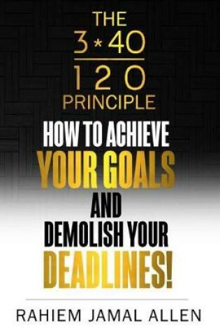 Cover of How to Achieve Your Goals and Demolish Your Deadlines.