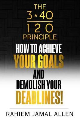 Book cover for How to Achieve Your Goals and Demolish Your Deadlines.