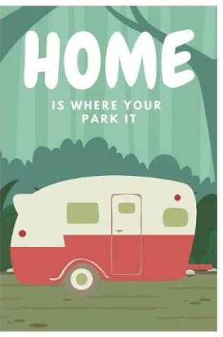 Cover of Home Is Where You Park It