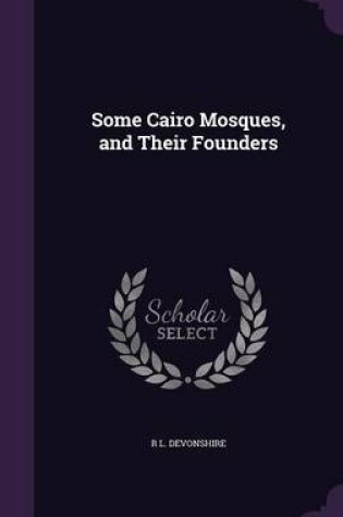 Cover of Some Cairo Mosques, and Their Founders