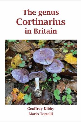 Cover of The genus Cortinarius in Britain