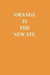 Book cover for Orange Is The New Fit.