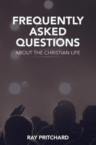Cover of Frequently Asked Questions About the Christian Life