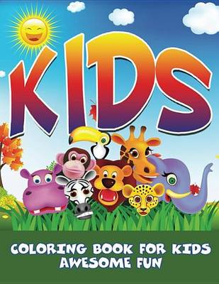 Cover of Kids Coloring Book for Kids - Awesome Fun