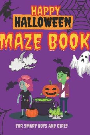 Cover of Happy Halloween Maze Book for Smart Boys and Girls