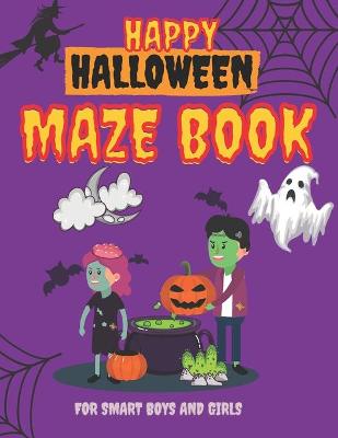 Book cover for Happy Halloween Maze Book for Smart Boys and Girls