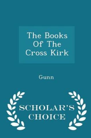 Cover of The Books of the Cross Kirk - Scholar's Choice Edition