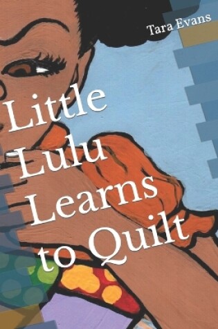 Cover of Little Lulu Learns to Quilt