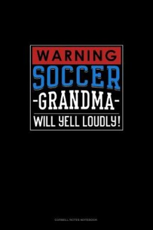 Cover of Warning! Soccer Grandma Will Yell Loudly!