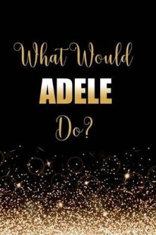 Cover of What Would Adele Do?