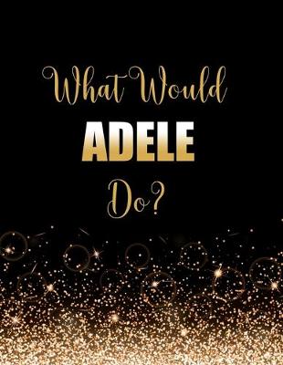 Book cover for What Would Adele Do?