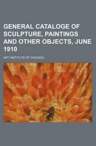 Cover of General Cataloge of Sculpture, Paintings and Other Objects, June 1910