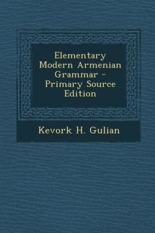 Cover of Elementary Modern Armenian Grammar - Primary Source Edition