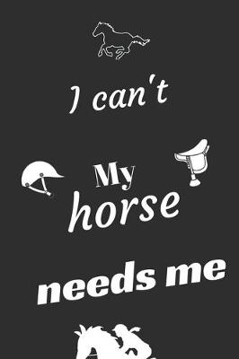 Book cover for I can't My Horse needs me
