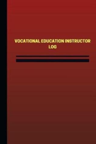Cover of Vocational Education Instructor Log (Logbook, Journal - 124 pages, 6 x 9 inches)