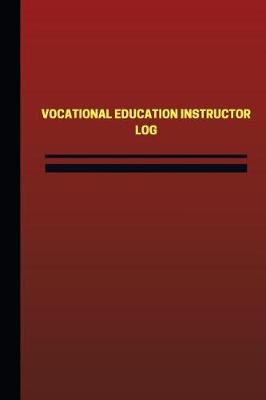 Book cover for Vocational Education Instructor Log (Logbook, Journal - 124 pages, 6 x 9 inches)