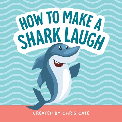 Cover of How to Make a Shark Laugh