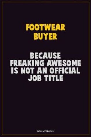 Cover of Footwear Buyer, Because Freaking Awesome Is Not An Official Job Title