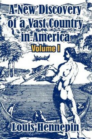 Cover of A New Discovery of a Vast Country in America (Volume I)