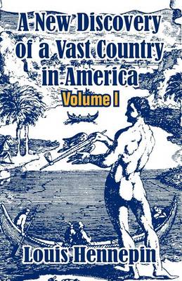 Book cover for A New Discovery of a Vast Country in America (Volume I)