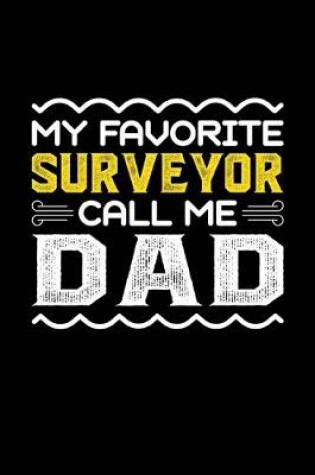 Cover of My Favorite Surveyor Call Me Dad