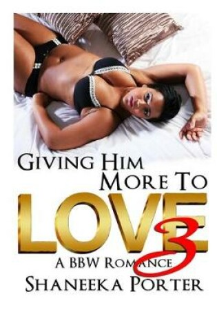 Cover of Giving Him More To Love 3