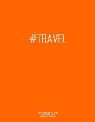 Book cover for Notebook for Cornell Notes, 120 Numbered Pages, #TRAVEL, Orange Cover