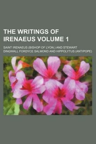 Cover of The Writings of Irenaeus Volume 1