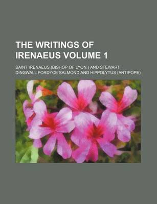 Book cover for The Writings of Irenaeus Volume 1