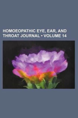 Cover of Homoeopathic Eye, Ear, and Throat Journal (Volume 14)