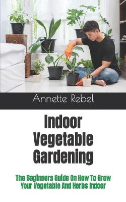 Book cover for Indoor Vegetable Gardening