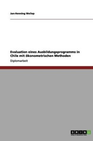 Cover of Evaluation eines Ausbildungsprogramms in Chile mit oekonometrischen Methoden