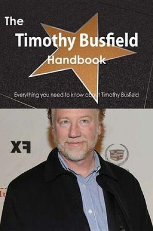Cover of The Timothy Busfield Handbook - Everything You Need to Know about Timothy Busfield