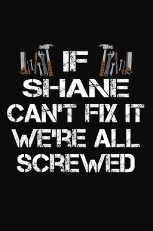 Cover of If Shane Can't Fix It We're All Screwed